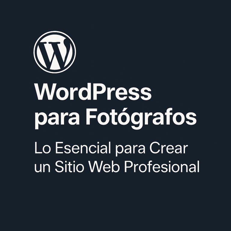 WordPress para Fotógrafos: Lo Esencial para Crear un Sitio Web Profesional